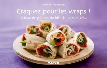 Couverture du livre « Les wraps! à base de galettes de blé, de maïs, de riz... » de Isabel Brancq-Lepage aux éditions Mango