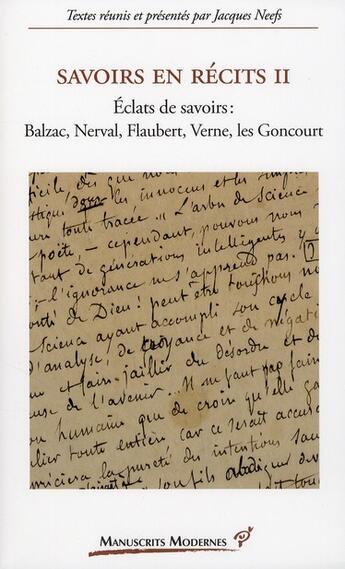 Couverture du livre « Savoirs en recits t. 2 ; éclats de savoirs : Balzac, Nerval, Falubert, Verne, les Goncourt » de Jacques Neefs aux éditions Pu De Vincennes