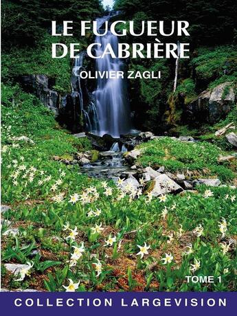 Couverture du livre « Le fugueur de cabriere t1 » de Olivier Zagli aux éditions Encre Bleue