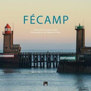 Couverture du livre « Fécamp » de Dominique Aubin et Stephane L'Hote aux éditions Des Falaises