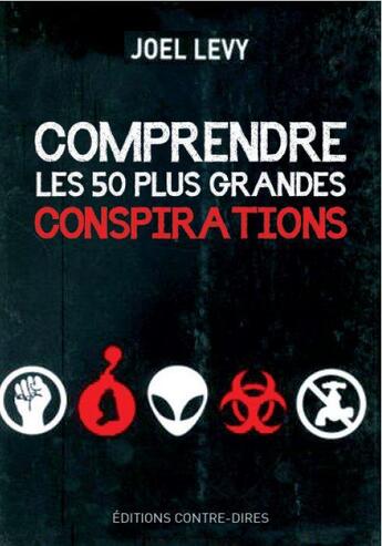 Couverture du livre « Comprendre les 50 plus grandes conspirations » de Joel Levy aux éditions Contre-dires