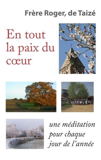 Couverture du livre « En tout la paix du coeur ; des brèves méditations et prières pour chaque jour de l'année » de Roger De Taize aux éditions Presses De Taize