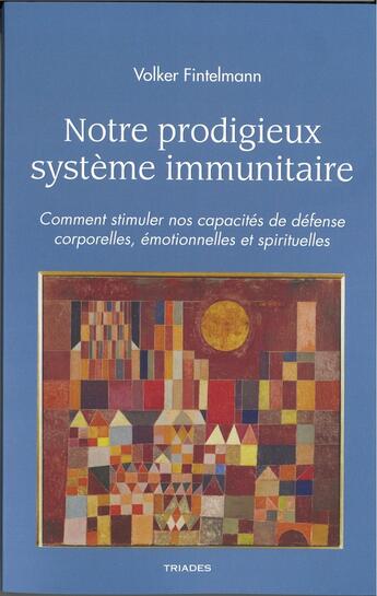 Couverture du livre « Notre prodigieux système immunitaire » de Volker Fintelmann aux éditions Triades