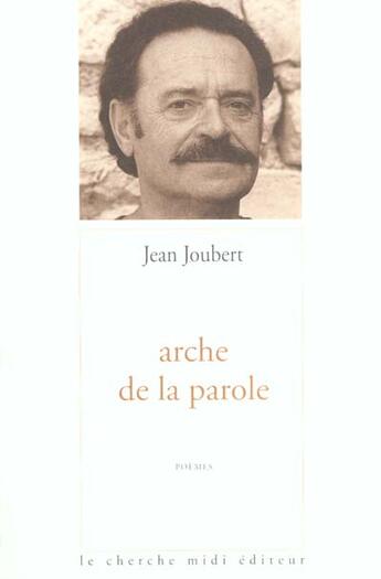 Couverture du livre « Arche De La Parole » de Jean Joubert aux éditions Cherche Midi