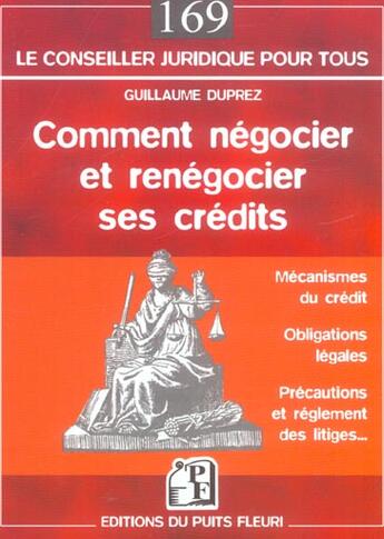 Couverture du livre « Comment negocier et renegocier ses credits.mecanismes du credit.obligations lega - mecanismes du cre » de Guillaume Duprez aux éditions Puits Fleuri