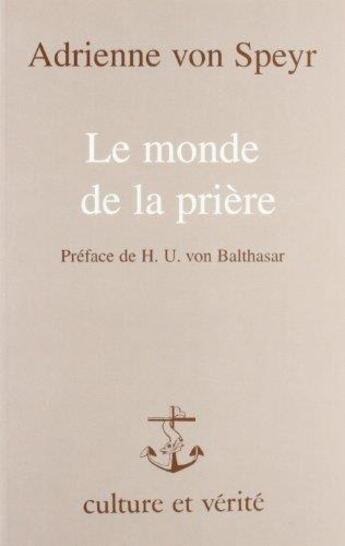 Couverture du livre « Le monde de la prière » de Adrienne Von Speyr aux éditions Lessius