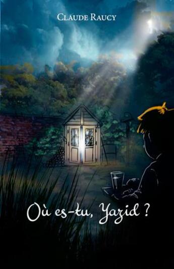 Couverture du livre « Où es-tu Yazid ? » de Claude Raucy aux éditions Ker Editions