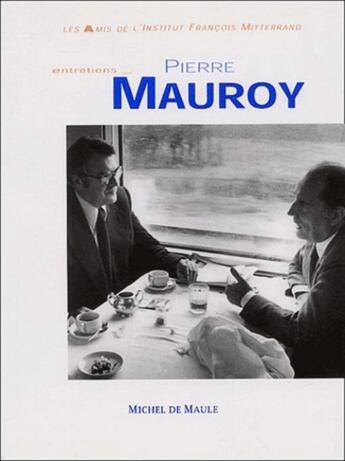 Couverture du livre « Entretiens ; Pierre Mauroy » de Les Amis De L'Institut Francois Mitterrand aux éditions Michel De Maule