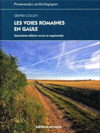 Couverture du livre « Les voies romaines en Gaule (4e édition) » de Gerard Coulon aux éditions Errance