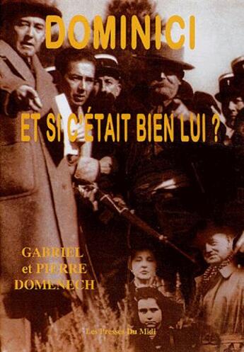 Couverture du livre « Dominici ; et si c'etait bien lui ? » de Gabriel Domenech aux éditions Presses Du Midi