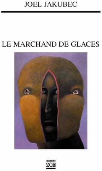 Couverture du livre « Le marchand de glaces » de Joel Jakubec aux éditions Zoe