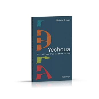 Couverture du livre « Yechoua ; ce juif que l'on appelle Jésus » de Rosen Moishe aux éditions Ourania