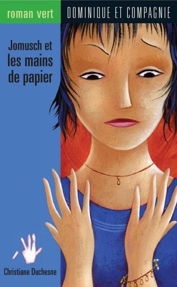 Couverture du livre « Jomusch et les mains de papier » de Christiane Duchesne aux éditions Dominique Et Compagnie