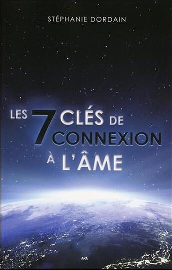 Couverture du livre « Les 7 clés de connexion à l'âme » de Stephanie Dordain aux éditions Ada