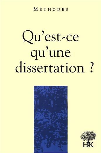 Couverture du livre « Qu'est-ce qu'une dissertation » de André Leblanc aux éditions H & K