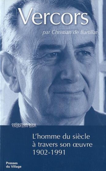 Couverture du livre « Vercors ; l'homme du siècle à travers son oeuvre » de Ch. De Bartillat aux éditions Presses Du Village