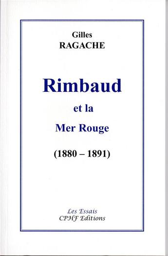 Couverture du livre « Rimbaud et la mer rouge (1880-1891) » de Gilles Ragache aux éditions Cphf