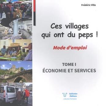 Couverture du livre « Ces villages qui ont du peps ! mode d'emploi t.1 : économie et services » de Frederic Ville aux éditions Salientes