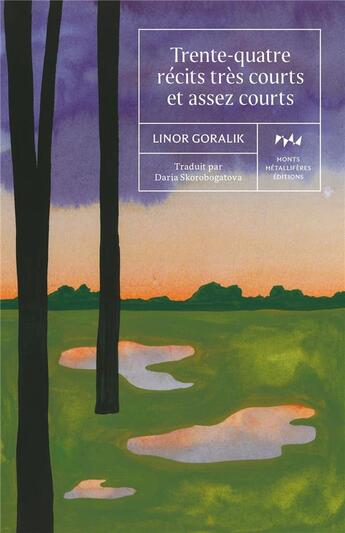 Couverture du livre « Trente-quatre récits très courts et assez courts » de Linor Goralik aux éditions Monts Metalliferes