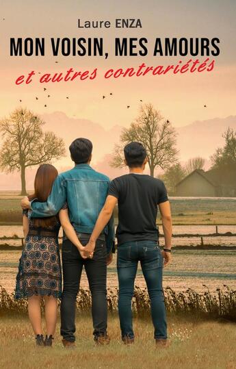 Couverture du livre « Mon voisin, mes amours et autres contrarietes » de Laure Enza aux éditions Laure Enza