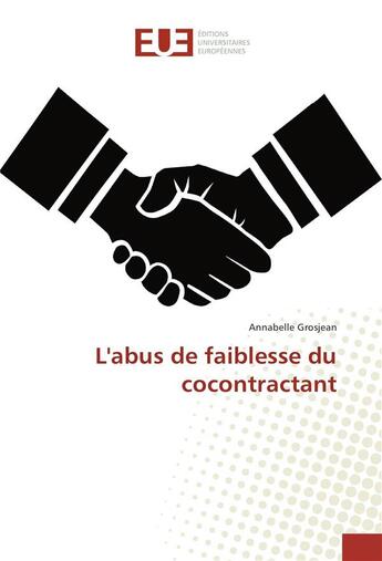 Couverture du livre « Labus de faiblesse du cocontractant » de Grosjean Annabelle aux éditions Editions Universitaires Europeennes