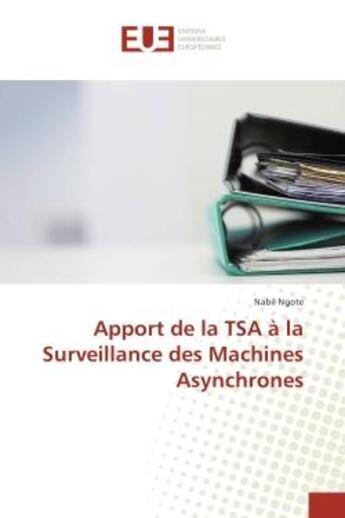 Couverture du livre « Apport de la TSA A la Surveillance des Machines Asynchrones » de Nabil Ngote aux éditions Editions Universitaires Europeennes