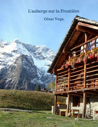 Couverture du livre « L'auberge sur la Frontière » de Vega Cesar aux éditions Librinova