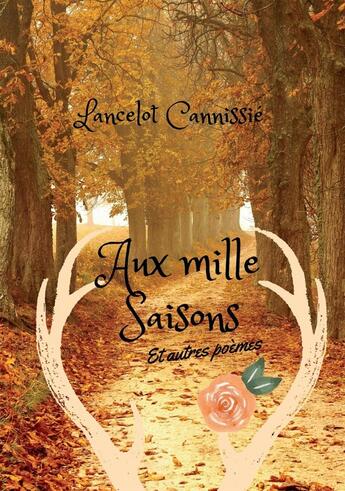 Couverture du livre « Aux mille saisons » de Lancelot Cannissie aux éditions Bookelis