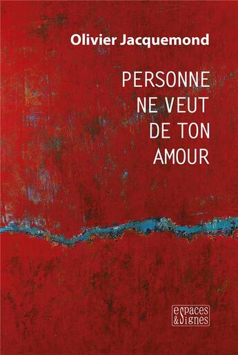 Couverture du livre « Personne ne veut de ton amour » de Olivier Jacquemond aux éditions Espaces & Signes