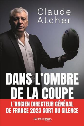 Couverture du livre « Dans l'ombre de la coupe ; l'ancien directeur général de France 2023 sort du silence » de Claude Atcher aux éditions En Exergue