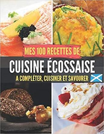 Couverture du livre « Mes 100 recettes de cuisine ecossaise - a completer, cuisiner et savourer » de  aux éditions Gravier Jonathan