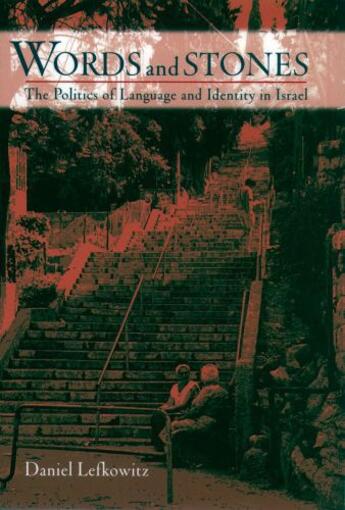 Couverture du livre « Words and Stones: The Politics of Language and Identity in Israel » de Lefkowitz Daniel aux éditions Oxford University Press Usa