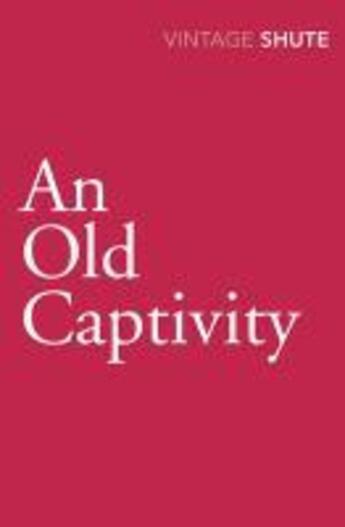 Couverture du livre « An Old Captivity » de Shute Norway Nevil aux éditions Random House Digital