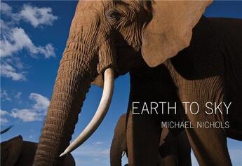 Couverture du livre « Michael nichols earth to sky » de Nichols Michael aux éditions Aperture