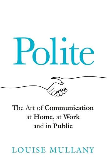 Couverture du livre « POLITE - THE SCIENCE OF (AND SECRET TO) DEALING WITH PEOPLE » de Louise Mullany aux éditions Welbeck