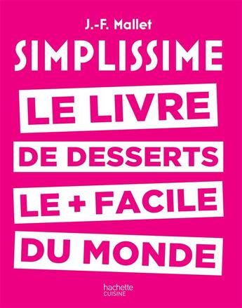 Couverture du livre « Simplissime : le livre de desserts le + facile du monde » de Jean-Francois Mallet aux éditions Hachette Pratique