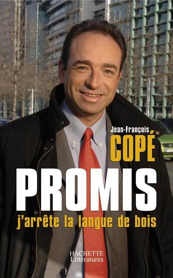 Couverture du livre « Promis, j'arrête la langue de bois » de Jean-Francois Cope aux éditions Hachette Litteratures