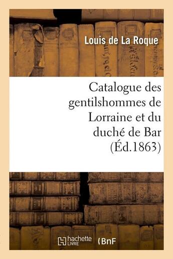 Couverture du livre « Catalogue des gentilshommes de lorraine et du duche de bar (ed.1863) » de  aux éditions Hachette Bnf