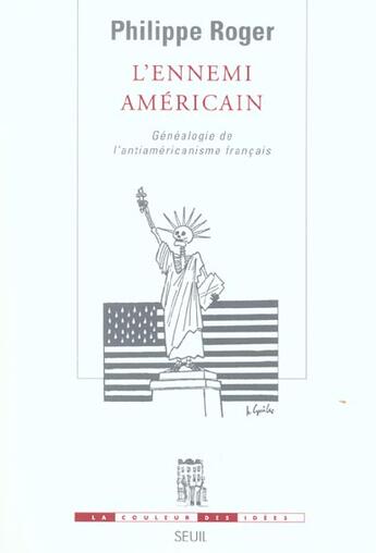 Couverture du livre « L'ennemi americain. genealogie de l'anti-americanisme francais » de Philippe Roger aux éditions Seuil