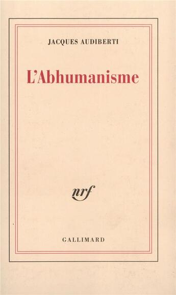 Couverture du livre « L'Abhumanisme » de Jacques Audiberti aux éditions Gallimard