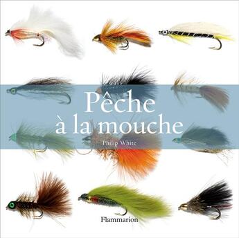 Couverture du livre « Pêche à la mouche » de Philip White aux éditions Flammarion