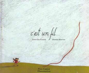 Couverture du livre « C'est un fil ... » de Hubert Ben Kemoun aux éditions Pere Castor