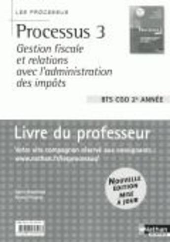 Couverture du livre « LES PROCESSUS 3 ; processus 3 ; gestion fiscale et relations avec l'administration des impôts ; BTS CGO, 2ème année ; livre du professeur (édition 2010) » de Sylvie Chamillard aux éditions Nathan