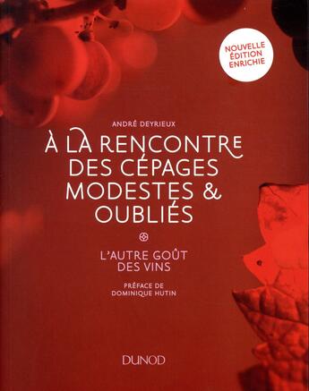 Couverture du livre « À la rencontre des cépages modestes et oubliés ; l'autre goût des vins » de Andre Deyrieux aux éditions Dunod