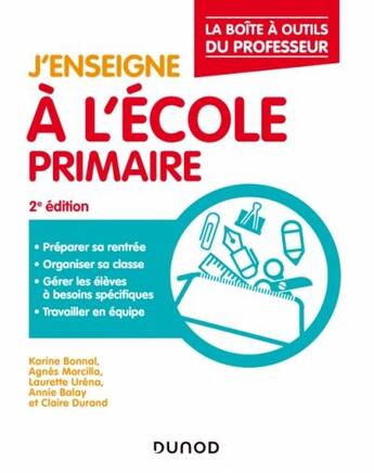 Couverture du livre « J'enseigne à l'école primaire (2e édition) » de Claire Durand et Karine Bonnal et Agnes Morcillo et Lauretta Urena et Annie Balay aux éditions Dunod