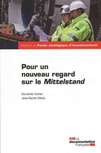 Couverture du livre « Pour un nouveau regard sur le Mittelstand » de Dorothee Kohler et Jean-Daniel Weisz aux éditions Documentation Francaise