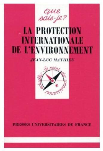 Couverture du livre « La protection internationale de l'environnement » de Mathieu/Jean-Luc aux éditions Que Sais-je ?