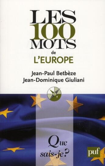 Couverture du livre « Les 100 mots de l'Europe » de Jean-Dominique Giuliani et Betbeze/Jean-Paul aux éditions Que Sais-je ?