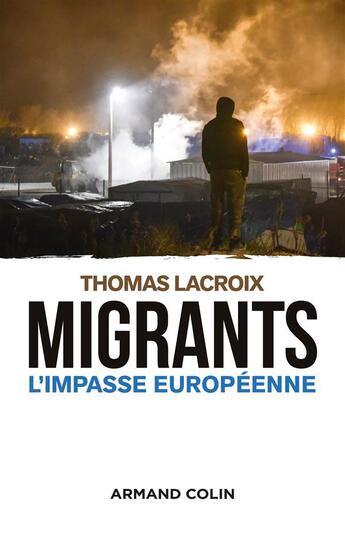 Couverture du livre « Migrants ; l'impasse européenne » de Thomas Lacroix aux éditions Armand Colin