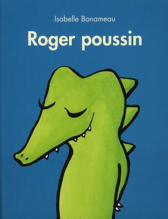 Couverture du livre « Roger Poussin » de Isabelle Bonameau aux éditions Ecole Des Loisirs